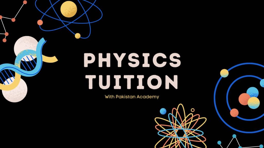 Physics and maths tutor in pakistan academy